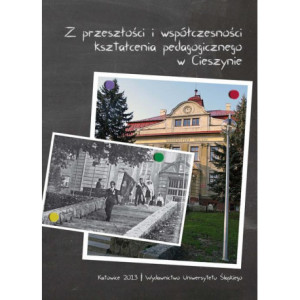 Z przeszłości i współczesności kształcenia pedagogicznego w Cieszynie [E-Book] [pdf]