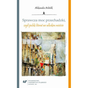 Sprawcza moc przechadzki, czyli polski literat we włoskim mieście [E-Book] [pdf]