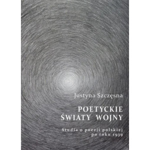 Poetyckie światy wojny. Studia o poezji polskiej po roku 1939 [E-Book] [pdf]