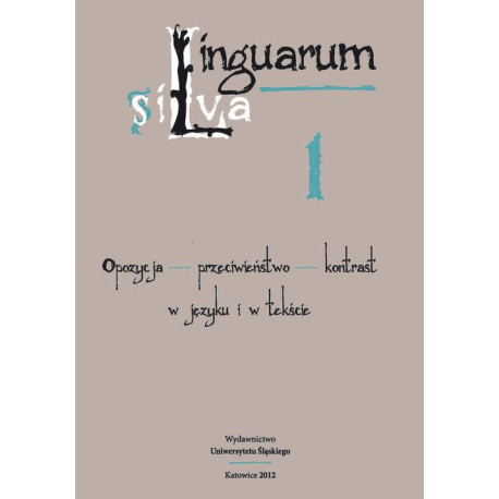 Linguarum silva. T. 1 Opozycja - przeciwieństwo - kontrast w języku i w tekście [E-Book] [pdf]