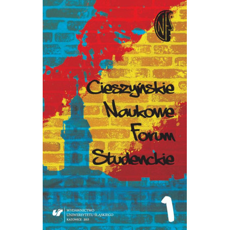Cieszyńskie Naukowe Forum Studenckie. T. 1 Między teorią a praktyką [E-Book] [pdf]