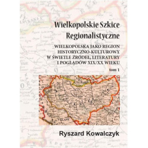 Wielkopolskie szkice regionalistyczne Tom 1 [E-Book] [pdf]