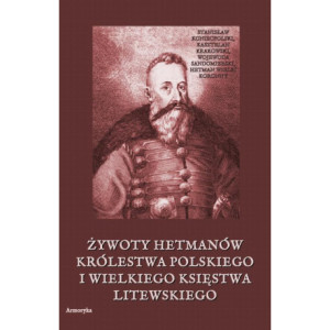 Żywoty hetmanów Królestwa Polskiego i Wielkiego Księstwa Litewskiego [E-Book] [pdf]