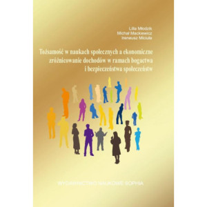 Tożsamość w naukach społecznych a ekonomiczne zróżnicowanie dochodów w ramach bogactwa i bezpieczeństwa społeczeństw [E-Book] [pdf]