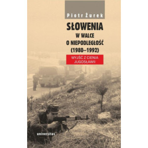 Słowenia w walce o niepodległość (1980-1992) [E-Book] [pdf]