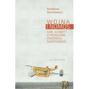 Wojna i nomos Carl Schmitt o problemie porządku światowego [E-Book] [pdf]