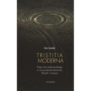 Tristitia moderna. Pasja mitu tristanowskiego w nowoczesnej literaturze, filozofii i muzyce [E-Book] [pdf]