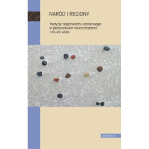 Naród i regiony. Tradycje regionalizmu literackiego w perspektywie nowoczesności (XIX-XXI wiek) [E-Book] [pdf]