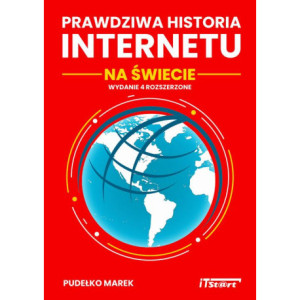 Prawdziwa Historia Internetu na Świecie - wydanie 4 rozszerzone [E-Book] [pdf]