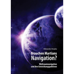„Brauchen Martians Navigation?” Weltraumnavigation und ihre Entwickungspektiven [E-Book] [pdf]