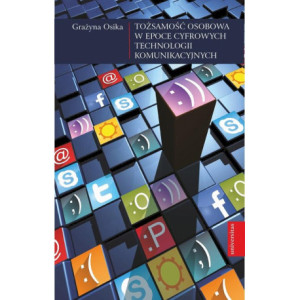 Tożsamość osobowa w epoce cyfrowych technologii komunikacyjnych [E-Book] [pdf]