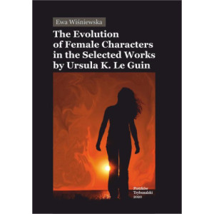 The Evolution of Female Characters in the Selected Works by Ursula K. Le Guin [E-Book] [pdf]