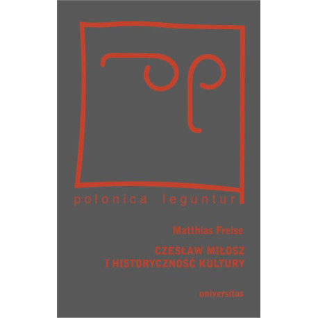 Czesław Miłosz i historyczność kultury [E-Book] [pdf]