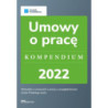 Umowy o pracę - kompendium 2022 [E-Book] [pdf]