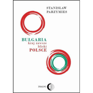 Bułgaria - kraj zawsze bliski Polsce [E-Book] [epub]