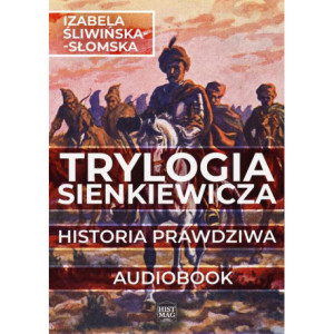 Trylogia Sienkiewicza. Historia prawdziwa [Audiobook] [mp3]