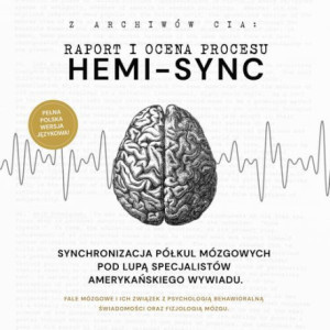 Hemi-Sync. Synchronizacja półkul mózgowych pod lupą specjalistów amerykańskiego wywiadu [Audiobook] [mp3]