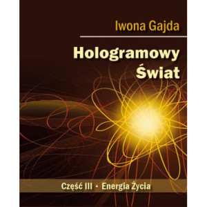 Hologramowy Świat III. Energia Życia [E-Book] [pdf]