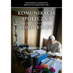 Komunikacja społeczna według Benedykta XVI [E-Book] [pdf]