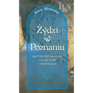 Żydzi w Poznaniu Krótki przewodnik po historii i zabytkach [E-Book] [epub]