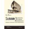 Słownik architektów, inżynierów i budowniczych związanych z Katowicami w okresie międzywojennym [E-Book] [pdf]