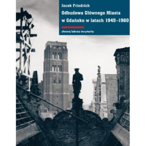 Odbudowa Głównego Miasta w Gdańsku w latach 1945-1960 [E-Book] [mobi]