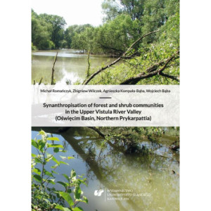Synanthropisation of forest and shrub communities in the Upper Vistula River Valley (Oświęcim Basin, Northern Prykarpattia) [E-Book] [pdf]