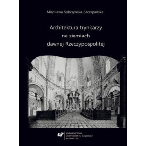 Architektura trynitarzy na ziemiach dawnej Rzeczypospolitej [E-Book] [pdf]