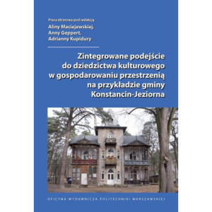 Zintegrowane podejście do dziedzictwa kulturowego w gospodarowaniu przestrzenią na przykładzie gminy Konstancin-Jeziorna [E-Book] [pdf]