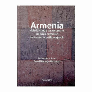 Armenia dziedzictwo a współczesne kierunki przemian kulturowo-cywilizacyjnych [E-Book] [pdf]