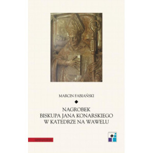 Nagrobek biskupa Jana Konarskiego w katedrze na Wawelu [E-Book] [epub]