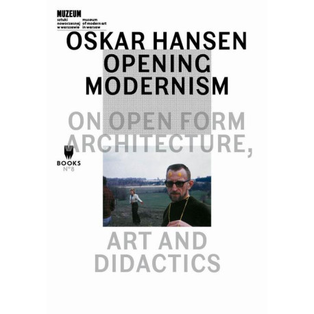 Oskar Hansen Opening Modernism [E-Book] [epub]