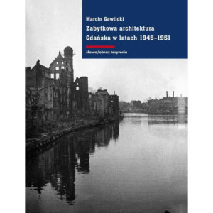 Zabytkowa architektura Gdańska w latach 1945-1951 [E-Book] [epub]