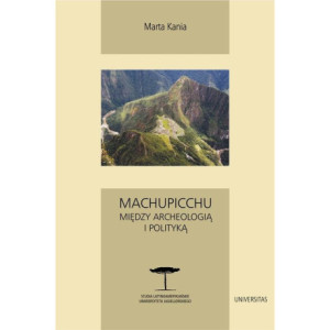 Machupicchu Między archeologią i polityką [E-Book] [epub]