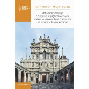 Mediolańskie instrukcje o budynkach i sprzętach kościelnych wydane na polecenie Karola Boromeusza i ich recepcja w Kościele katolickim [E-Book] [pdf]
