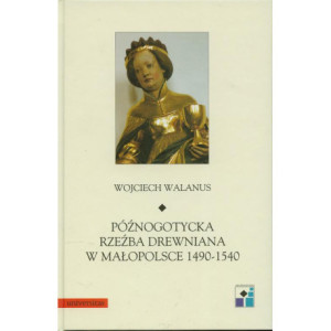 Późnogotycka rzeźba drewniana w Małopolsce 1490-1540 [E-Book] [pdf]