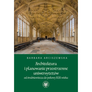 Architektura i planowanie przestrzenne uniwersytetów od średniowiecza do połowy XIX wieku [E-Book] [mobi]