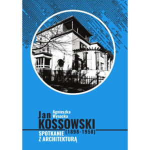 Jan Kossowski (1898-1958). Spotkanie z architekturą [E-Book] [pdf]