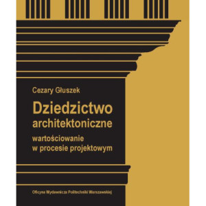 Dziedzictwo architektoniczne. Wartościowanie w procesie projektowym [E-Book] [pdf]