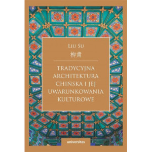 Tradycyjna architektura chińska i jej uwarunkowania kulturowe [E-Book] [pdf]