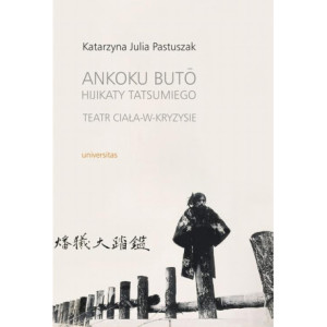 Ankoku buto Hijikaty Tatsumiego teatr ciała w kryzysie [E-Book] [pdf]
