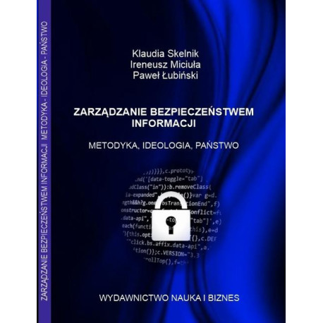 ZARZĄDZANIE BEZPIECZEŃSTWEM INFORMACJI METODYKA, IDEOLOGIA, PAŃSTWO [E-Book] [pdf]