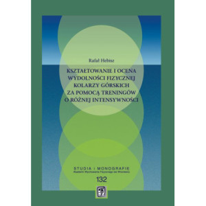 Kształtowanie i ocena wydolności fizycznej kolarzy górskich za pomocą treningów o różnej [E-Book] [pdf]