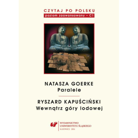 Czytaj po polsku. T. 6 Natasza Goerke „Paralele”, Ryszard Kapuściński „Wewnątrz góry lodowej” [E-Book] [pdf]