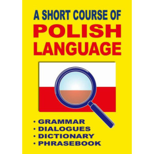 A Short Course of Polish Language. - Grammar - Dialogues - Dictionary - Phrasebook [E-Book] [pdf]