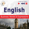 English Business Words &amp Expressions - Listen &amp Learn to Speak (Proficiency Level B2-C1) [Audiobook] [mp3]