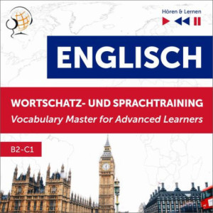 Englisch Wortschatz- und Sprachtraining. B2-C1 – Hören &amp Lernen English Vocabulary Master for Advanced Learners [Audiobook] [mp3]