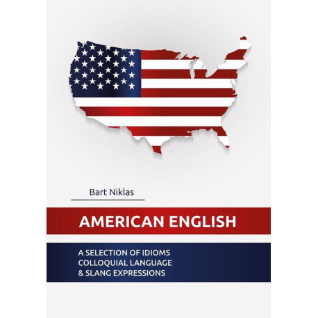 American English. A selection of idioms colloquial language &amp slang [E-Book] [epub]
