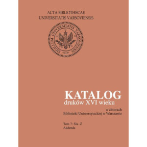 Katalog druków XVI wieku w zbiorach Biblioteki Uniwersyteckiej w Warszawie, Tom 7 Sla-Ż [E-Book] [pdf]