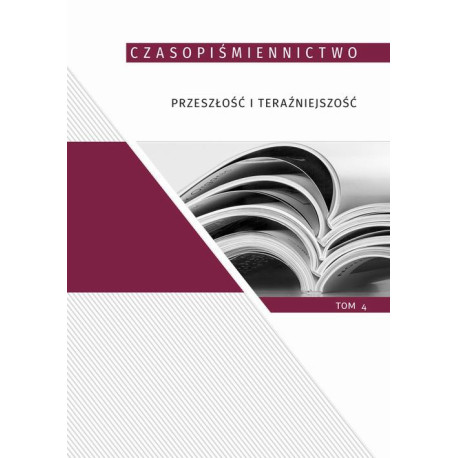 Czasopiśmiennictwo. Przeszłość i teraźniejszość, t. 4 [E-Book] [pdf]